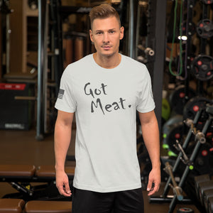 Got Meat. Men's and Women's T-Shirt